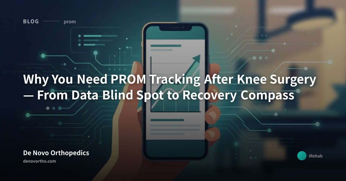 Why Your Surgeon Should Be Tracking PROM After Joint Replacement — And ...